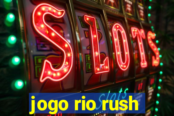 jogo rio rush